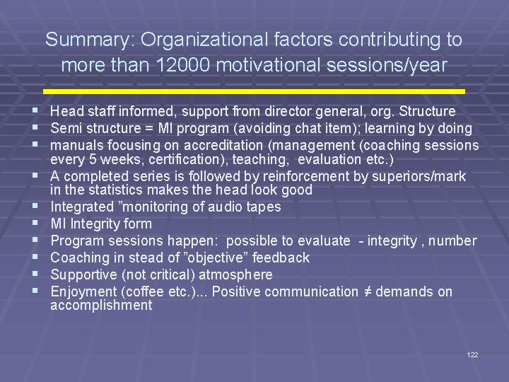 Summary: Organizational factors contributing to more than 12000 motivational sessions/year § Head staff informed,