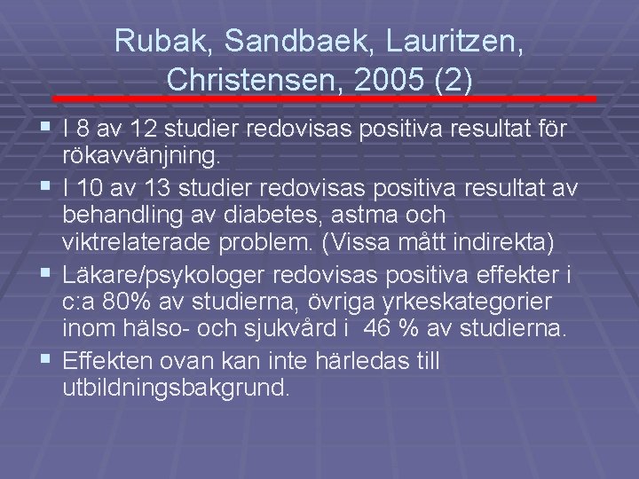 Rubak, Sandbaek, Lauritzen, Christensen, 2005 (2) § I 8 av 12 studier redovisas positiva