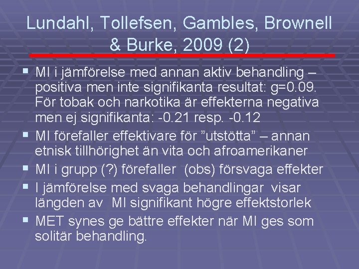 Lundahl, Tollefsen, Gambles, Brownell & Burke, 2009 (2) § MI i jämförelse med annan