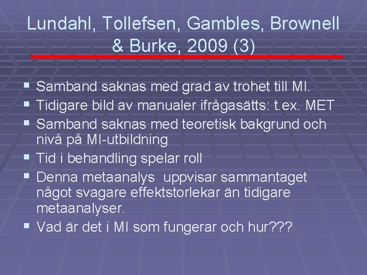 Lundahl, Tollefsen, Gambles, Brownell & Burke, 2009 (3) § § § Samband saknas med