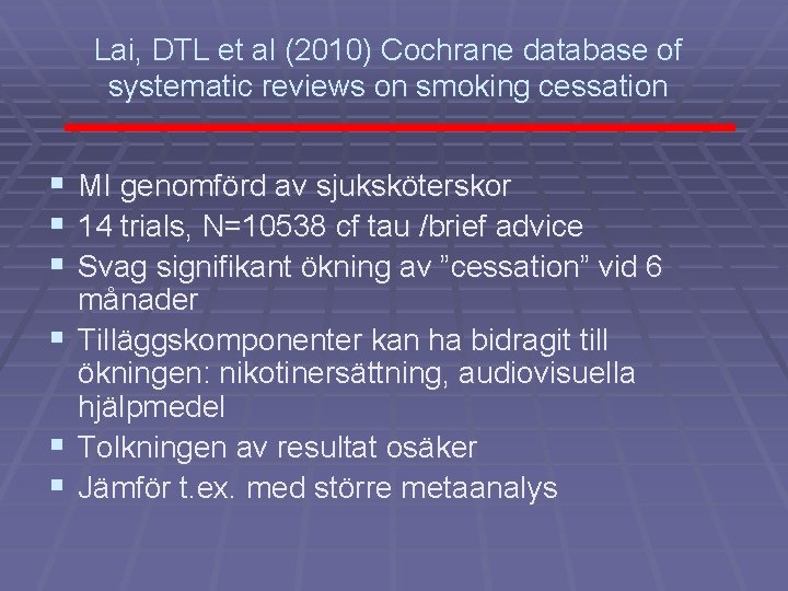Lai, DTL et al (2010) Cochrane database of systematic reviews on smoking cessation §