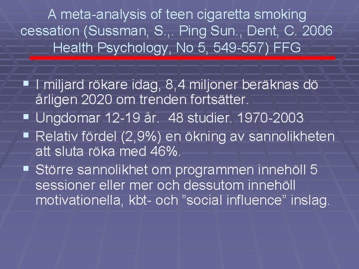 A meta-analysis of teen cigaretta smoking cessation (Sussman, S. , . Ping Sun. ,