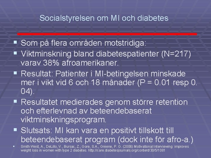 Socialstyrelsen om MI och diabetes § Som på flera områden motstridiga: § Viktminskning bland