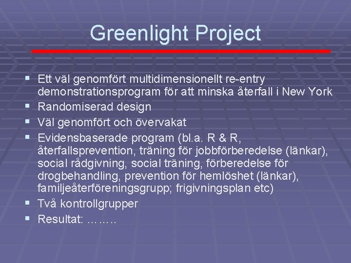 Greenlight Project § Ett väl genomfört multidimensionellt re-entry § § § demonstrationsprogram för att