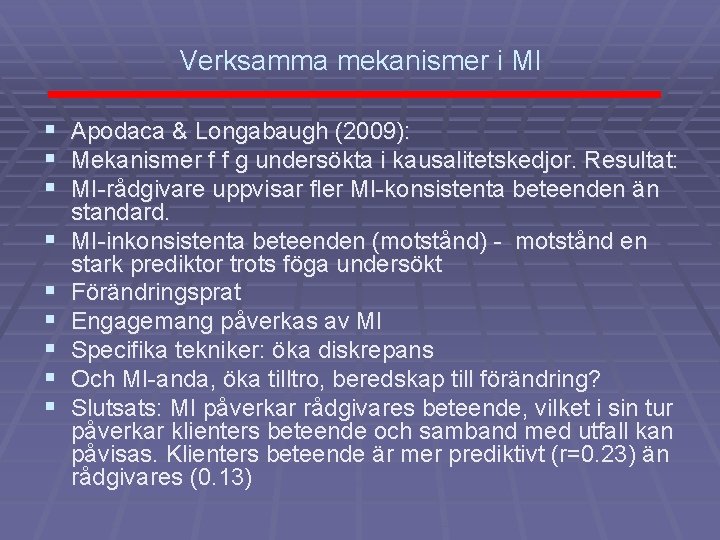 Verksamma mekanismer i MI § § § § § Apodaca & Longabaugh (2009): Mekanismer