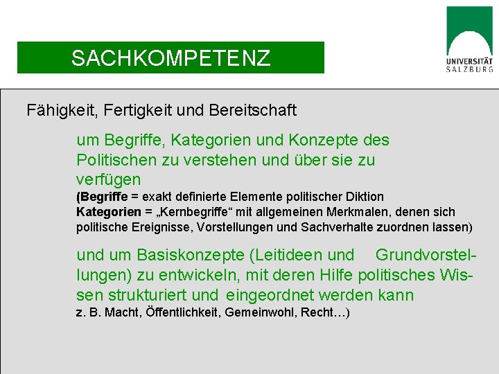 SACHKOMPETENZ Fähigkeit, Fertigkeit und Bereitschaft um Begriffe, Kategorien und Konzepte des Politischen zu verstehen