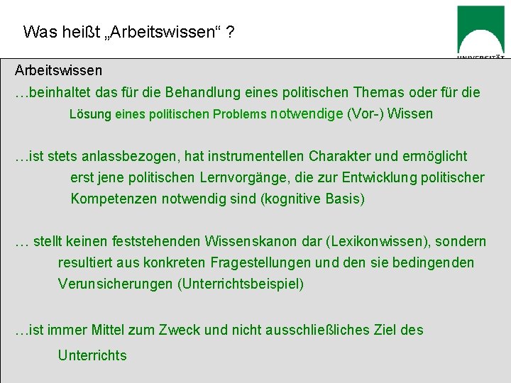 Was heißt „Arbeitswissen“ ? Arbeitswissen …beinhaltet das für die Behandlung eines politischen Themas oder