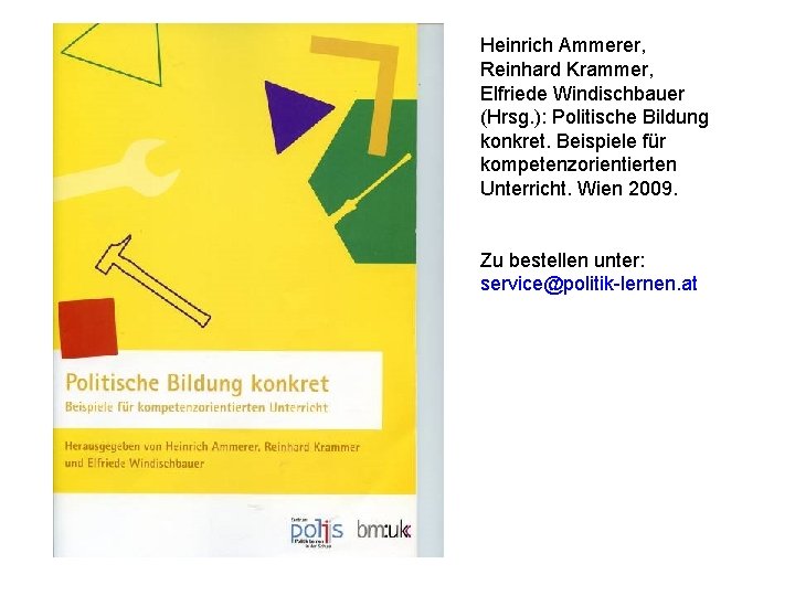 Heinrich Ammerer, Reinhard Krammer, Elfriede Windischbauer (Hrsg. ): Politische Bildung konkret. Beispiele für kompetenzorientierten