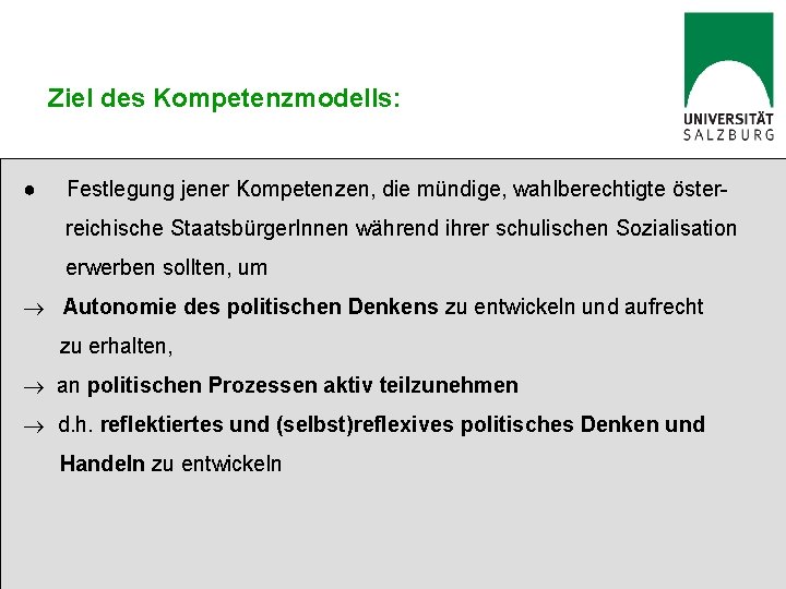 Ziel des Kompetenzmodells: ● Festlegung jener Kompetenzen, die mündige, wahlberechtigte österreichische Staatsbürger. Innen während