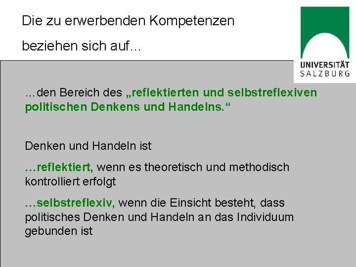 Die zu erwerbenden Kompetenzen beziehen sich auf… …den Bereich des „reflektierten und selbstreflexiven politischen