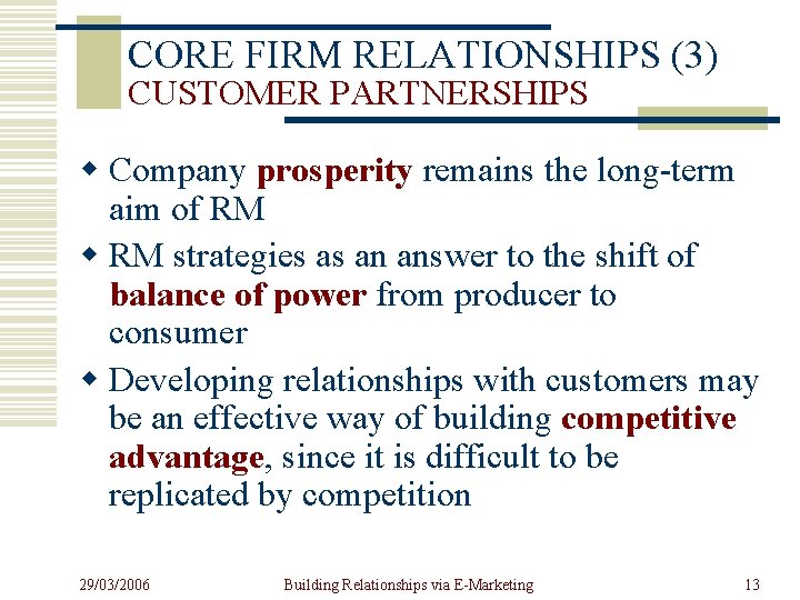 CORE FIRM RELATIONSHIPS (3) CUSTOMER PARTNERSHIPS w Company prosperity remains the long-term aim of