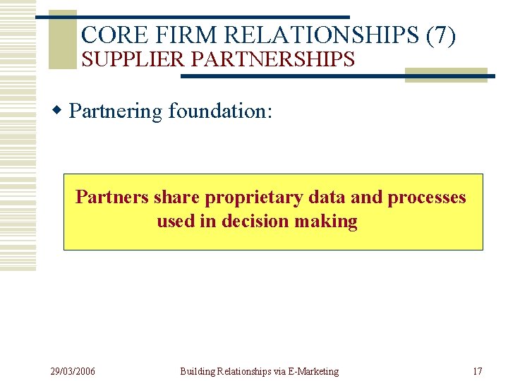 CORE FIRM RELATIONSHIPS (7) SUPPLIER PARTNERSHIPS w Partnering foundation: Partners share proprietary data and