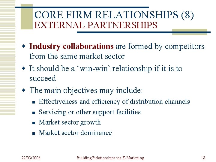 CORE FIRM RELATIONSHIPS (8) EXTERNAL PARTNERSHIPS w Industry collaborations are formed by competitors from