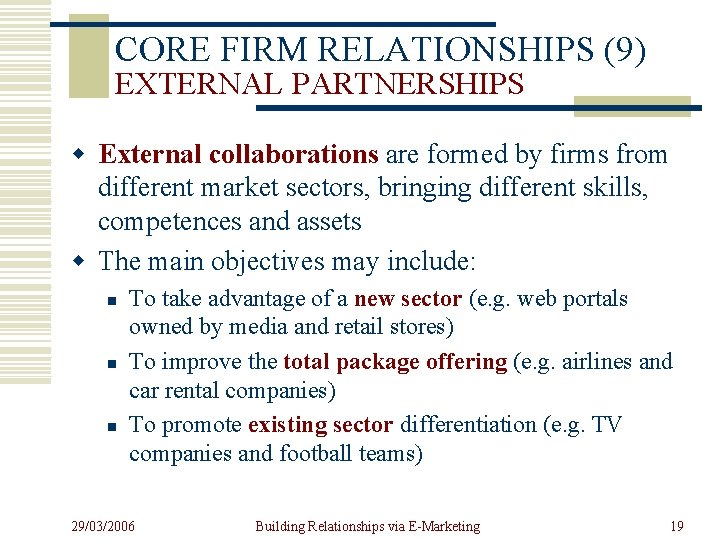 CORE FIRM RELATIONSHIPS (9) EXTERNAL PARTNERSHIPS w External collaborations are formed by firms from