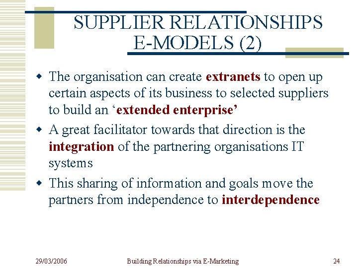 SUPPLIER RELATIONSHIPS E-MODELS (2) w The organisation can create extranets to open up certain