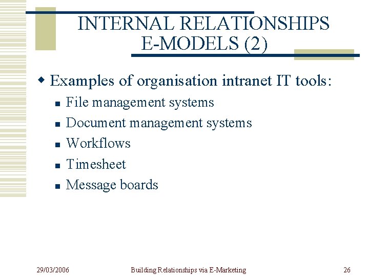 INTERNAL RELATIONSHIPS E-MODELS (2) w Examples of organisation intranet IT tools: n n n