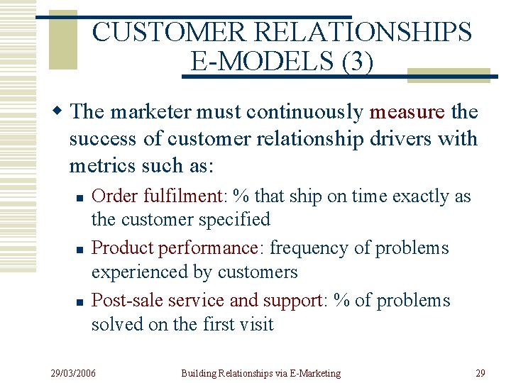 CUSTOMER RELATIONSHIPS E-MODELS (3) w The marketer must continuously measure the success of customer