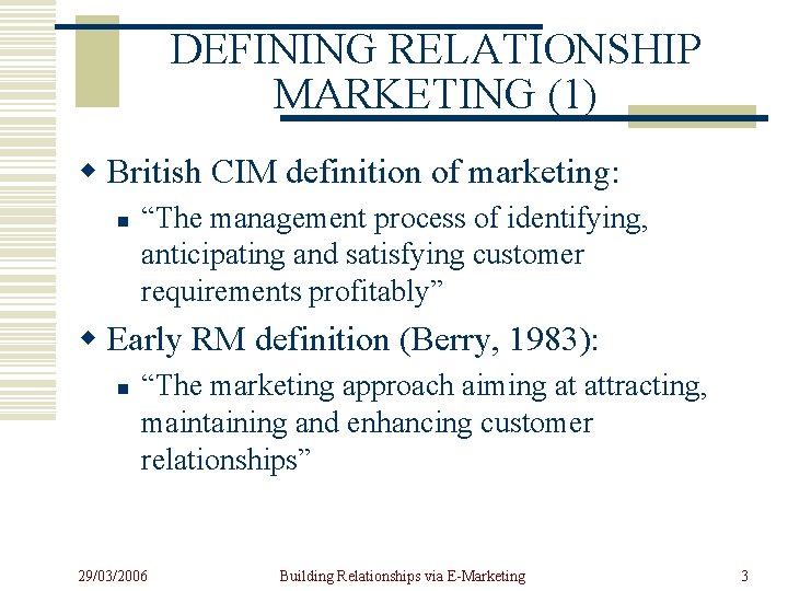 DEFINING RELATIONSHIP MARKETING (1) w British CIM definition of marketing: n “The management process