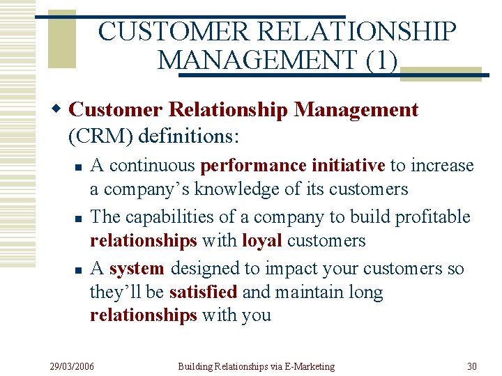CUSTOMER RELATIONSHIP MANAGEMENT (1) w Customer Relationship Management (CRM) definitions: n n n A