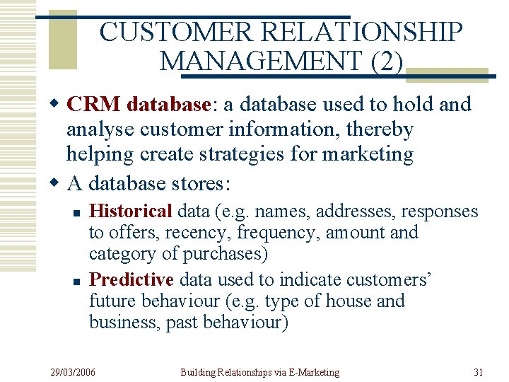 CUSTOMER RELATIONSHIP MANAGEMENT (2) w CRM database: a database used to hold analyse customer
