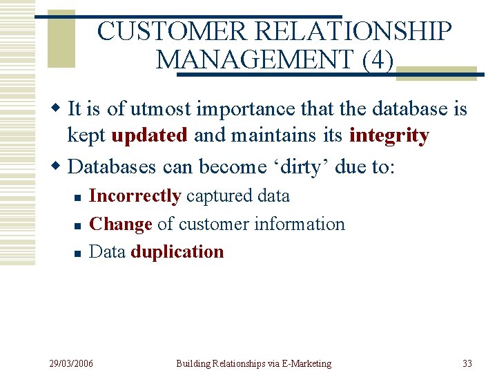 CUSTOMER RELATIONSHIP MANAGEMENT (4) w It is of utmost importance that the database is