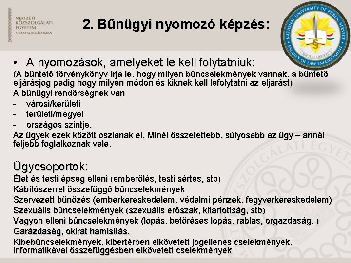 2. Bűnügyi nyomozó képzés: • A nyomozások, amelyeket le kell folytatniuk: (A büntető törvénykönyv