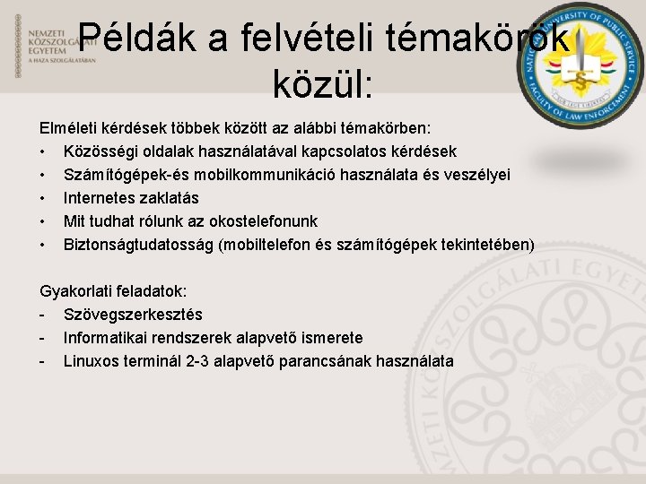 Példák a felvételi témakörök közül: Elméleti kérdések többek között az alábbi témakörben: • Közösségi