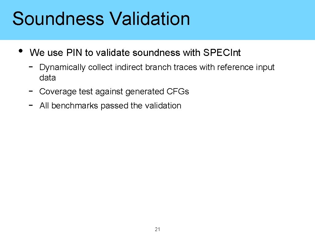 Soundness Validation • We use PIN to validate soundness with SPECInt - Dynamically collect