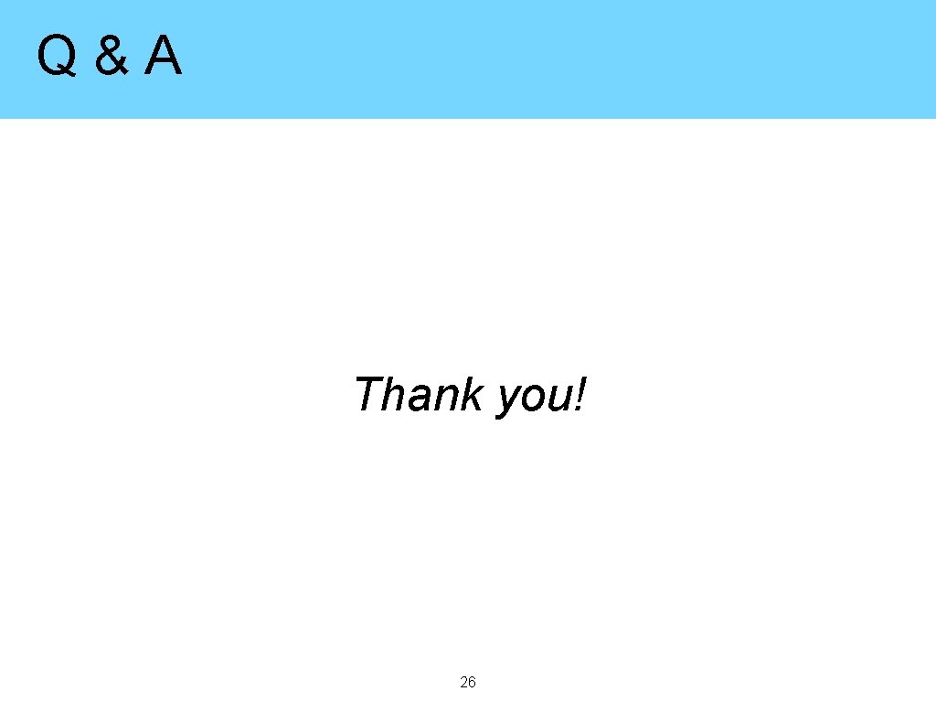 Q&A Thank you! 26 