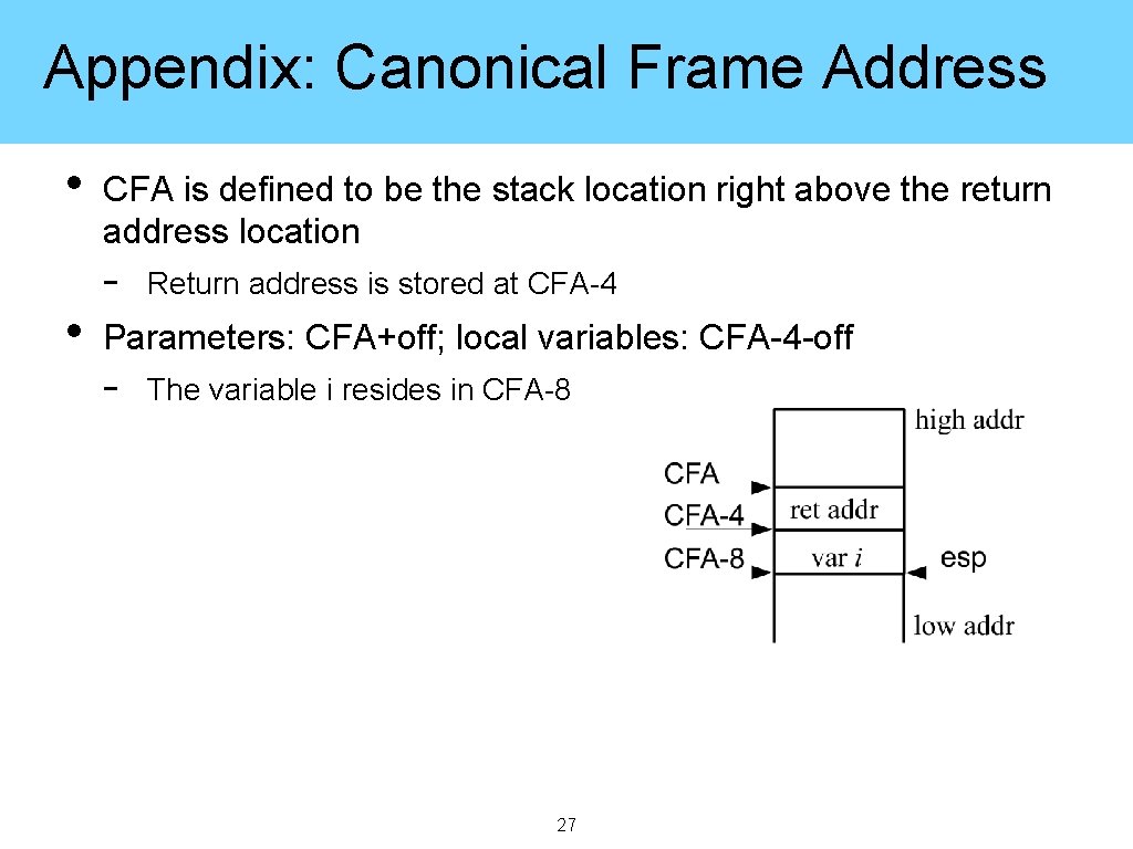 Appendix: Canonical Frame Address • • CFA is defined to be the stack location