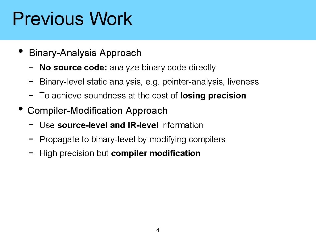 Previous Work • • Binary-Analysis Approach - No source code: analyze binary code directly
