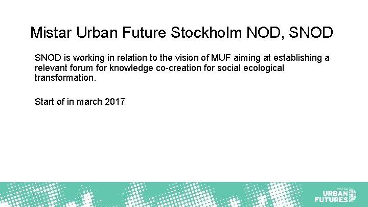 Mistar Urban Future Stockholm NOD, SNOD is working in relation to the vision of