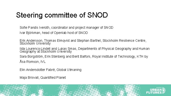 Steering committee of SNOD Sofie Pandis Iveroth, coordinator and project manager of SNOD Ivar