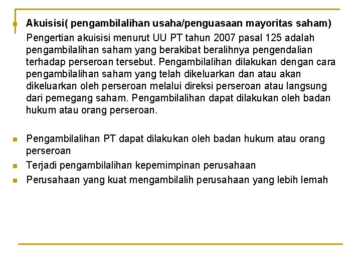 n Akuisisi( pengambilalihan usaha/penguasaan mayoritas saham) Pengertian akuisisi menurut UU PT tahun 2007 pasal