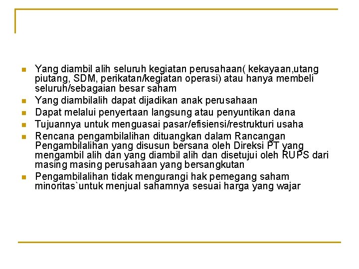 n n n Yang diambil alih seluruh kegiatan perusahaan( kekayaan, utang piutang, SDM, perikatan/kegiatan