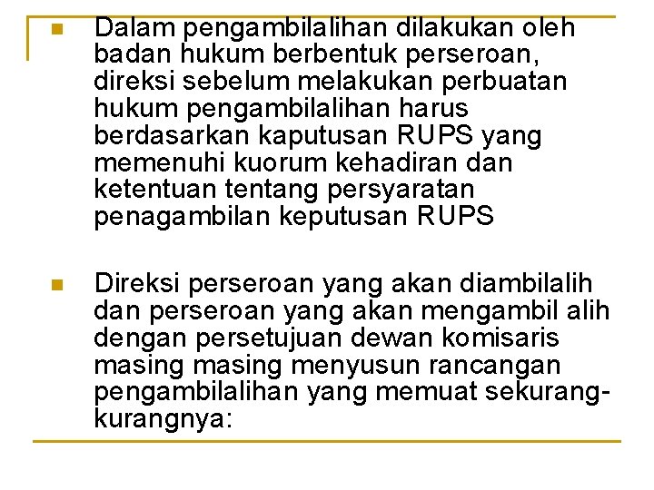 n Dalam pengambilalihan dilakukan oleh badan hukum berbentuk perseroan, direksi sebelum melakukan perbuatan hukum