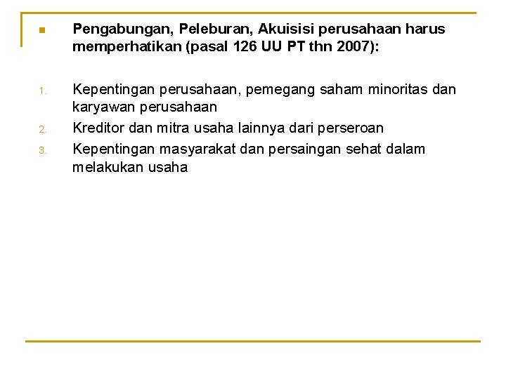 n Pengabungan, Peleburan, Akuisisi perusahaan harus memperhatikan (pasal 126 UU PT thn 2007): 1.