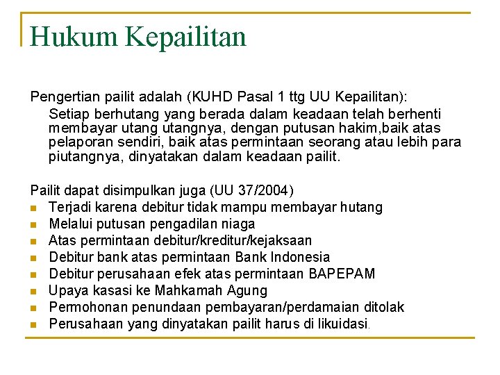 Hukum Kepailitan Pengertian pailit adalah (KUHD Pasal 1 ttg UU Kepailitan): Setiap berhutang yang