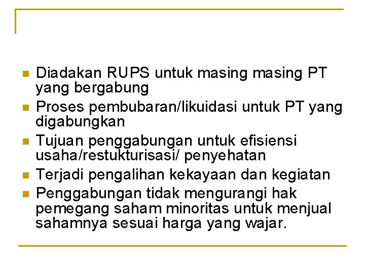 n n n Diadakan RUPS untuk masing PT yang bergabung Proses pembubaran/likuidasi untuk PT