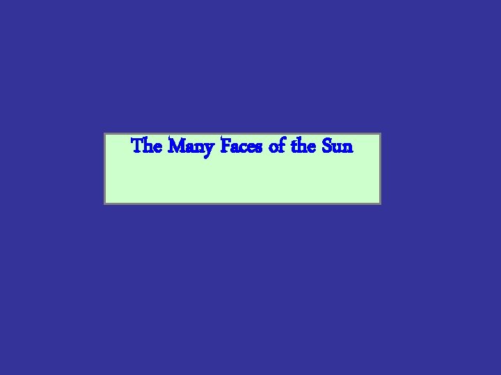 The Many Faces of the Sun 