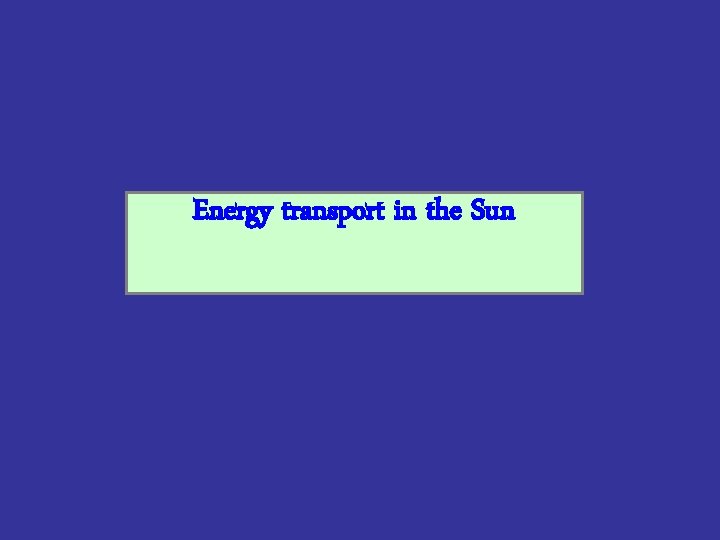 Energy transport in the Sun 