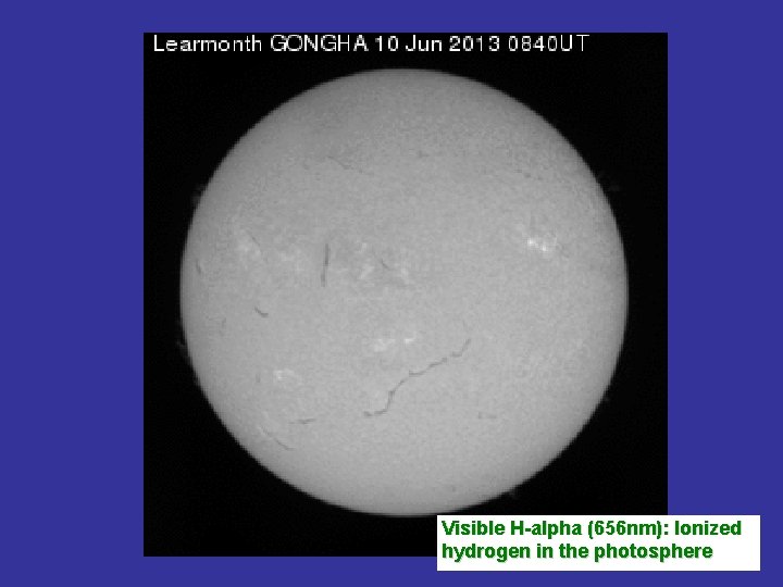 Visible H-alpha (656 nm): Ionized hydrogen in the photosphere 