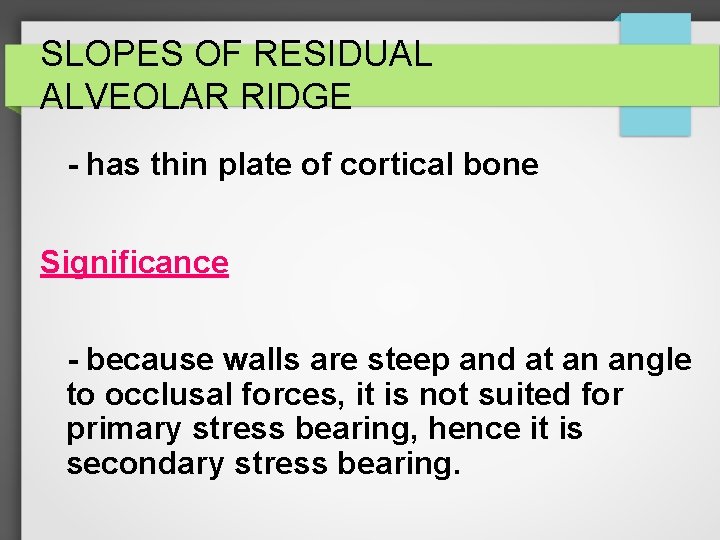 SLOPES OF RESIDUAL ALVEOLAR RIDGE - has thin plate of cortical bone Significance -