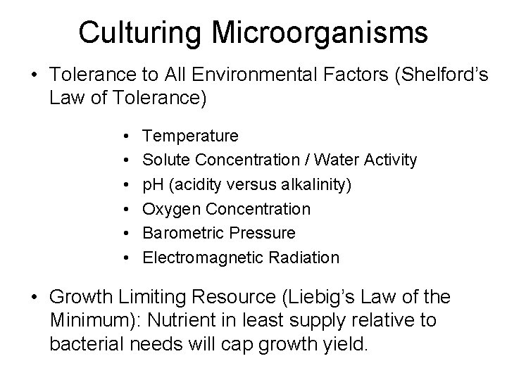 Culturing Microorganisms • Tolerance to All Environmental Factors (Shelford’s Law of Tolerance) • •
