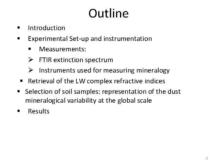 Outline Introduction Experimental Set-up and instrumentation § Measurements: Ø FTIR extinction spectrum Ø Instruments