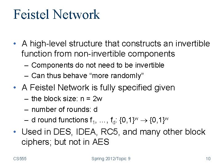 Feistel Network • A high-level structure that constructs an invertible function from non-invertible components