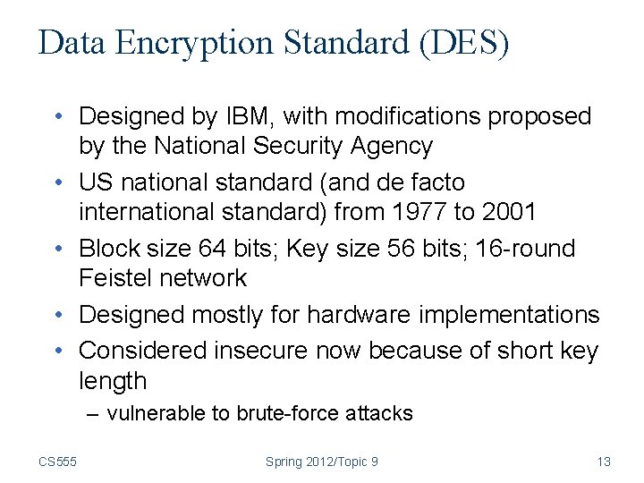 Data Encryption Standard (DES) • Designed by IBM, with modifications proposed by the National