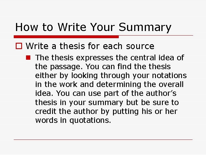 How to Write Your Summary o Write a thesis for each source n The