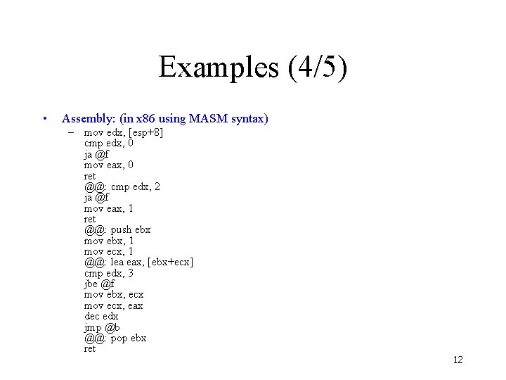 Examples (4/5) • Assembly: (in x 86 using MASM syntax) – mov edx, [esp+8]