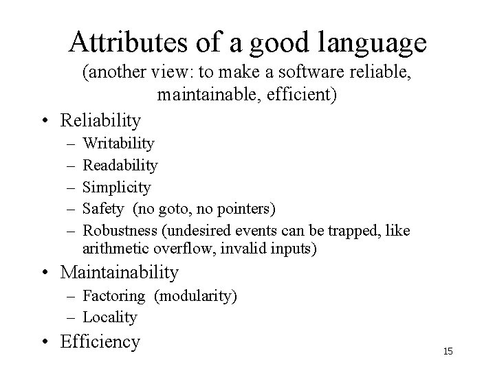 Attributes of a good language (another view: to make a software reliable, maintainable, efficient)